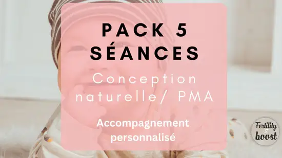 Pack 5 séances accompagnement personnalisé conception naturelle / PMA